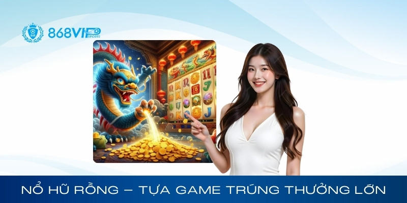Nổ Hũ Rồng