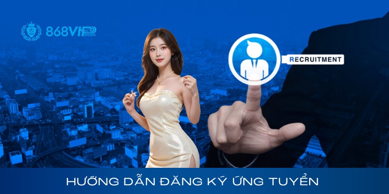 Hướng dẫn đăng ký ứng tuyển